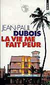 La vie me fait peur- Jean-Paul Dubois